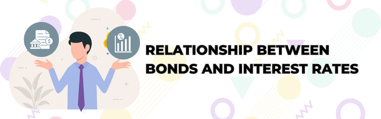 Relationship Between Bonds and Interest Rates