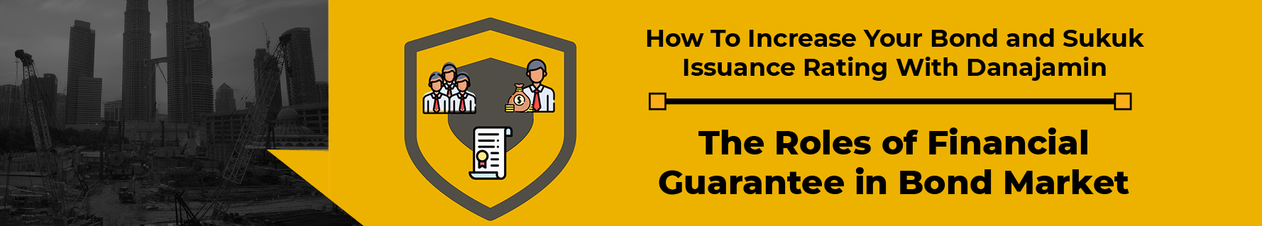 How To Increase Your Bond and Sukuk Issuance Rating With Danajamin: The Roles of Financial Guarantee in Bond Market